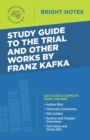 Image for Study Guide to The Trial and Other Works by Franz Kafka