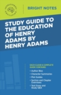 Image for Study Guide to The Education of Henry Adams by Henry Adams