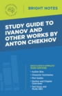 Image for Study Guide to Ivanov and Other Works by Anton Chekhov.