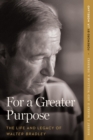 Image for For a Greater Purpose: The Life and Legacy of Walter Bradley
