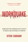 Image for Workquake : Embracing the Aftershocks of COVID-19 to Create a Better Model of Working