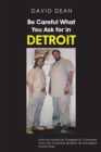 Image for Be Careful What You Ask for in Detriot