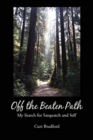 Image for Off the Beaten Path : My Search for Sasquatch and Self