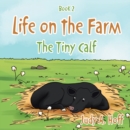 Image for Life on the Farm: The Tiny Calf