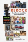 Image for Rerock: How to Renovate-Rebuild Urban (Black) Neighborhoods