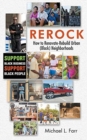 Image for Rerock : How to Renovate-Rebuild Urban (Black) Neighborhoods