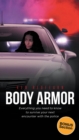 Image for Body Armor: Everything You Need to Know to Survive Your Next Encounter With the Police