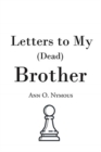 Image for Letters to My (Dead) Brother
