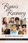 Image for Ryan&#39;s Recovery : The Darkest Before the Dawn