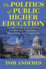 Image for Politics of Public Higher Education: Strategic Decisions Forged From Constituency Competition, Cooperation, and Compromise