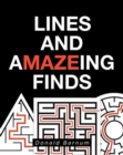 Image for Lines and aMAZEing Finds