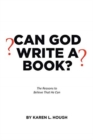 Image for Can God Write a Book? : The Reasons to Believe That He Can