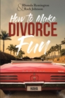 Image for How to Make Divorce Fun
