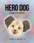 Image for Hero Dog : A Teacup Yorkie Adventure