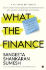 Image for What the Finance : Easy-to-learn finance practices for entrepreneurs who want to achieve high performance