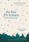 Image for The first free women  : original poems inspired by the early Buddhist nuns