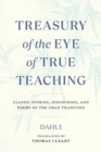 Image for Treasury of the eye of true teaching  : classic stories, dialogues, and poems of the Chan tradition