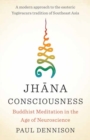 Image for Jhana consciousness  : Buddhist meditation in the age of neuroscience