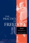 Image for The Practice of Freedom : Aikido Principles as a Spiritual Guide