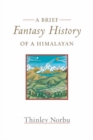 Image for A Brief Fantasy History of a Himalayan