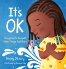 Image for It&#39;s OK  : being kind to yourself when things feel hard