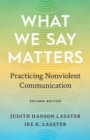 Image for What we say matters  : practicing nonviolent communication