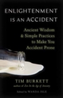 Image for Enlightenment is an accident  : ancient wisdom and simple practices to make you accident prone