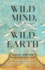 Image for Wild mind, wild earth  : our place in the sixth extinction