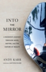 Image for Into the mirror  : a Buddhist journey through mind, matter, and the nature of reality