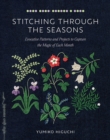 Image for Stitching through the Seasons : Evocative Patterns and Projects to Capture the Magic of Each Month