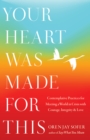 Image for Your Heart Was Made For This : Contemplative Practices for Meeting a World in Crisis with Courage, Integrity, and Love