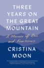 Image for Three Years on the Great Mountain : A Memoir of Zen and Fearlessness