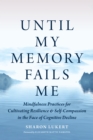 Image for Until My Memory Fails Me