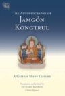 Image for The Autobiography of Jamgon Kongtrul : A Gem of Many Colors