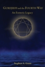 Image for Gurdjieff and the Fourth Way : An Esoteric Legacy