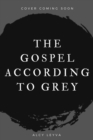 Image for The Gospel According to Grey
