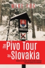 Image for The Pivo Trip of Slovakia : Memoirs of an Anglo-slovak Student Exchange