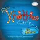 Image for The Knotties with Knots of Fun : The Rescue (New Edition)