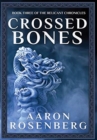Image for Crossed Bones : The Relicant Chronicles Book 3