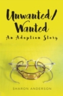 Image for Unwanted-Wanted: An Adoption Story