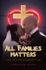 Image for All Families Matters: The Black Redemptive