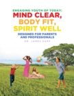 Image for Engaging Youth Of Today : Mind Clear, Body Fit, Spirit Well: Designed For Parents And Professionals