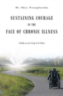 Image for Sustaining Courage in the Face of Chronic Illness : Daddy, are you Going to be Okay?