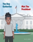 Image for The Day Katherine Met The President