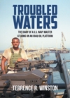 Image for Troubled Waters : The Diary Of A U.S. Navy Master At Arms On An Iraqi Oil Platform