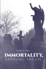 Image for Immortality, Exposing the Lie