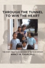 Image for Through the Tunnel to Win the Heart : The story about a USAID nurse of faith in Vietnam