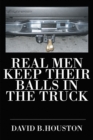 Image for Real Men Keep Their Balls in the Truck