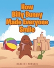 Image for How Billy Bunny Made Everyone Smile