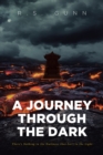 Image for Journey Through The Dark: There&#39;s Nothing in the Darkness That Isn&#39;t in the Light